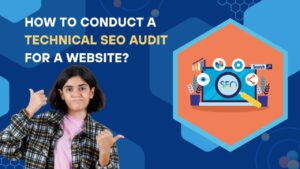 How to conduct a technical seo audit for a website?